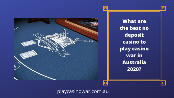 What are the best no deposit casino to play casino war in Australia 2020?
